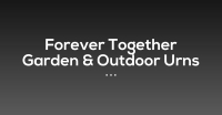 Forever Together Garden & Outdoor Urns Logo