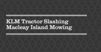 KLM Tractor Slashing Macleay Island Mowing Logo
