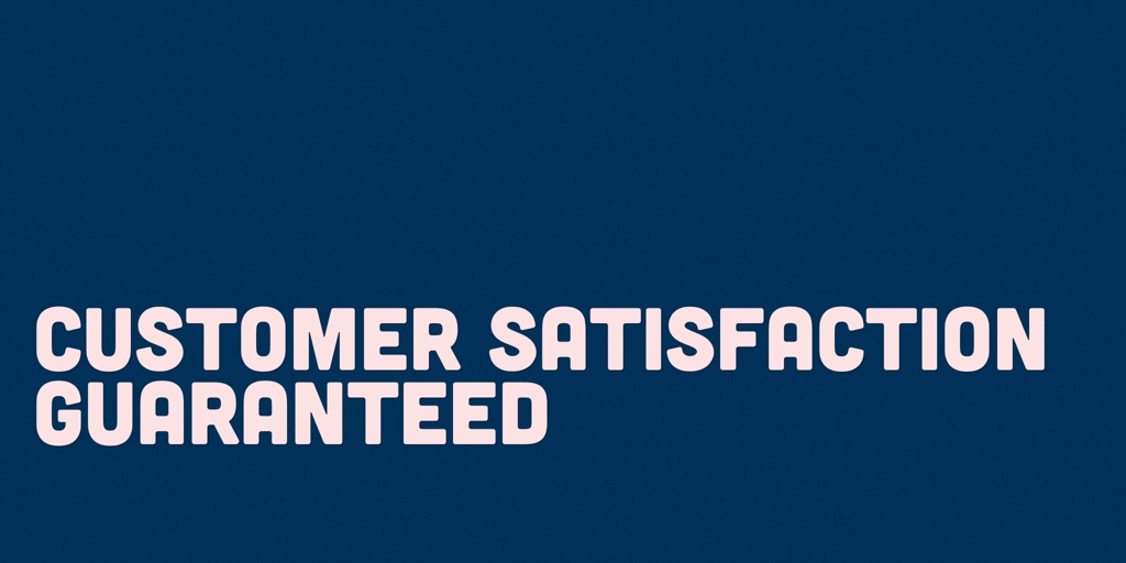 Customer Satisfaction Guaranteed southbank