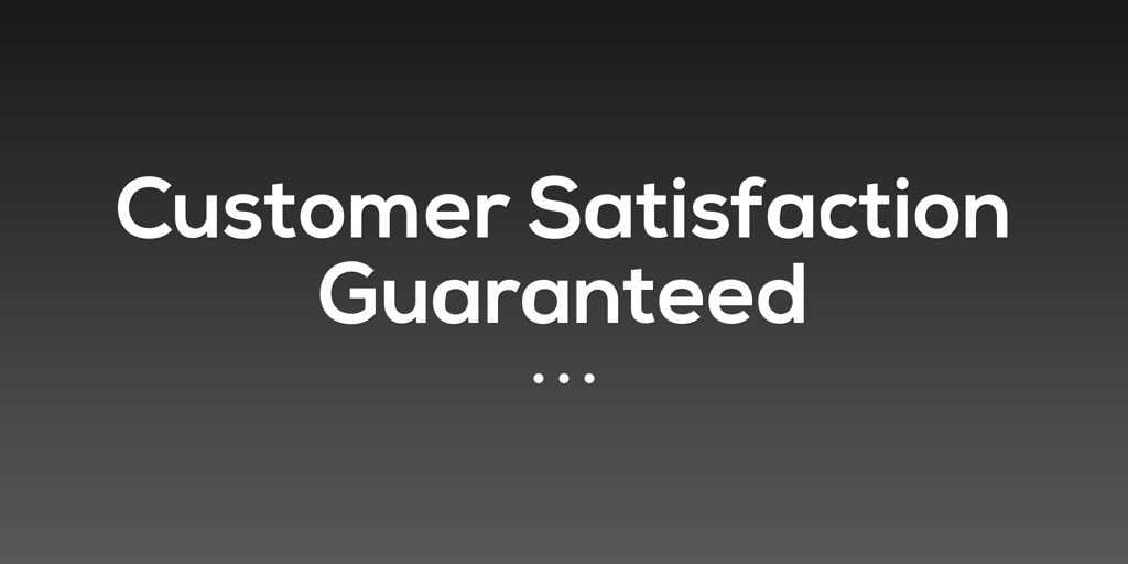 Customer Satisfaction Guaranteed Kirrawee