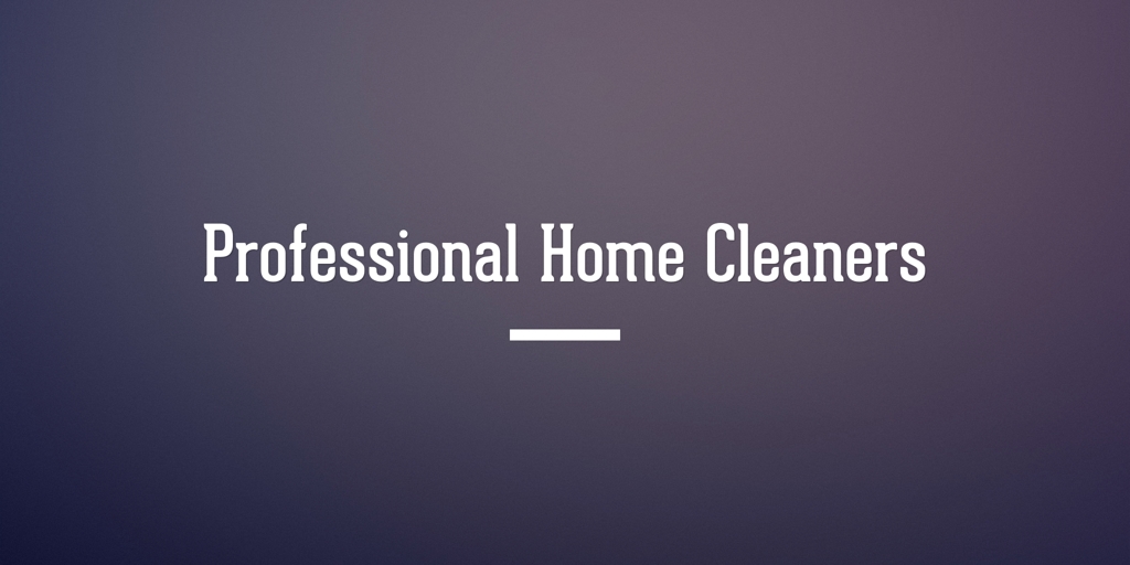 Professional Home Cleaners Melbourne Home Cleaners Melbourne