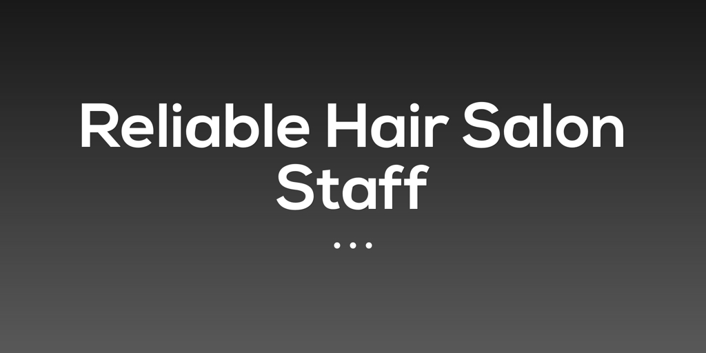 Reliable Hair Salon Staff royal brisbane hospital
